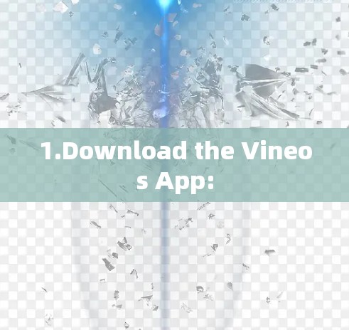 1.Download the Vineos App: