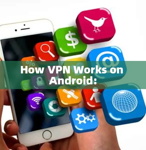 How VPN Works on Android: