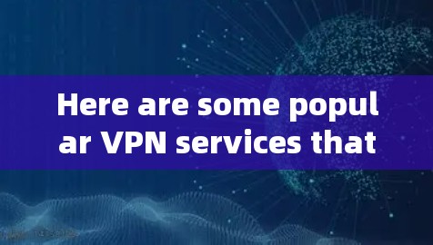 Here are some popular VPN services that offer unlimited features:
