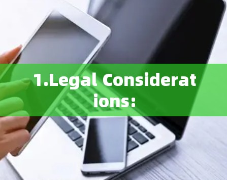 1.Legal Considerations: