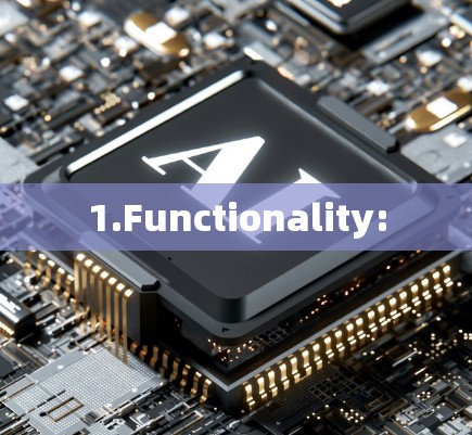 1.Functionality: