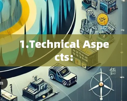 1.Technical Aspects: